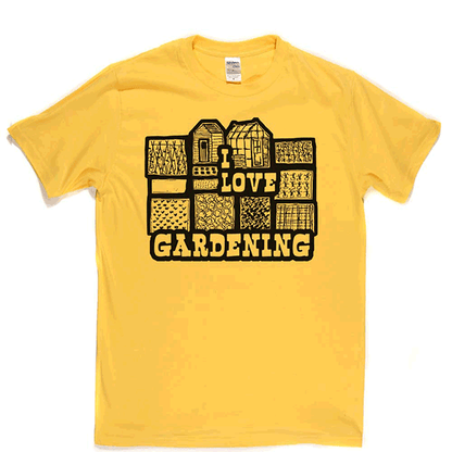 I Love Gardening T Shirt