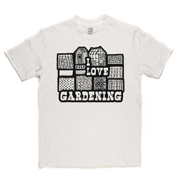 I Love Gardening T Shirt