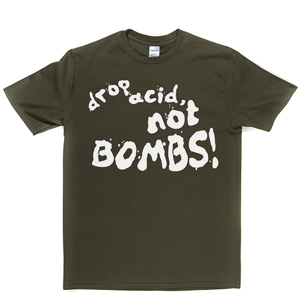 Drop Acid Not Bombs T-shirt