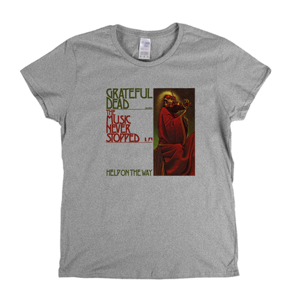 Grateful Dead The Music Never Stopped Womens T-Shirt