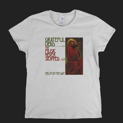 Grateful Dead The Music Never Stopped Womens T-Shirt