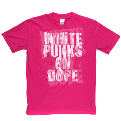 White Punks On Dope T Shirt