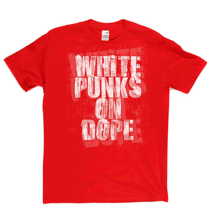 White Punks On Dope T Shirt