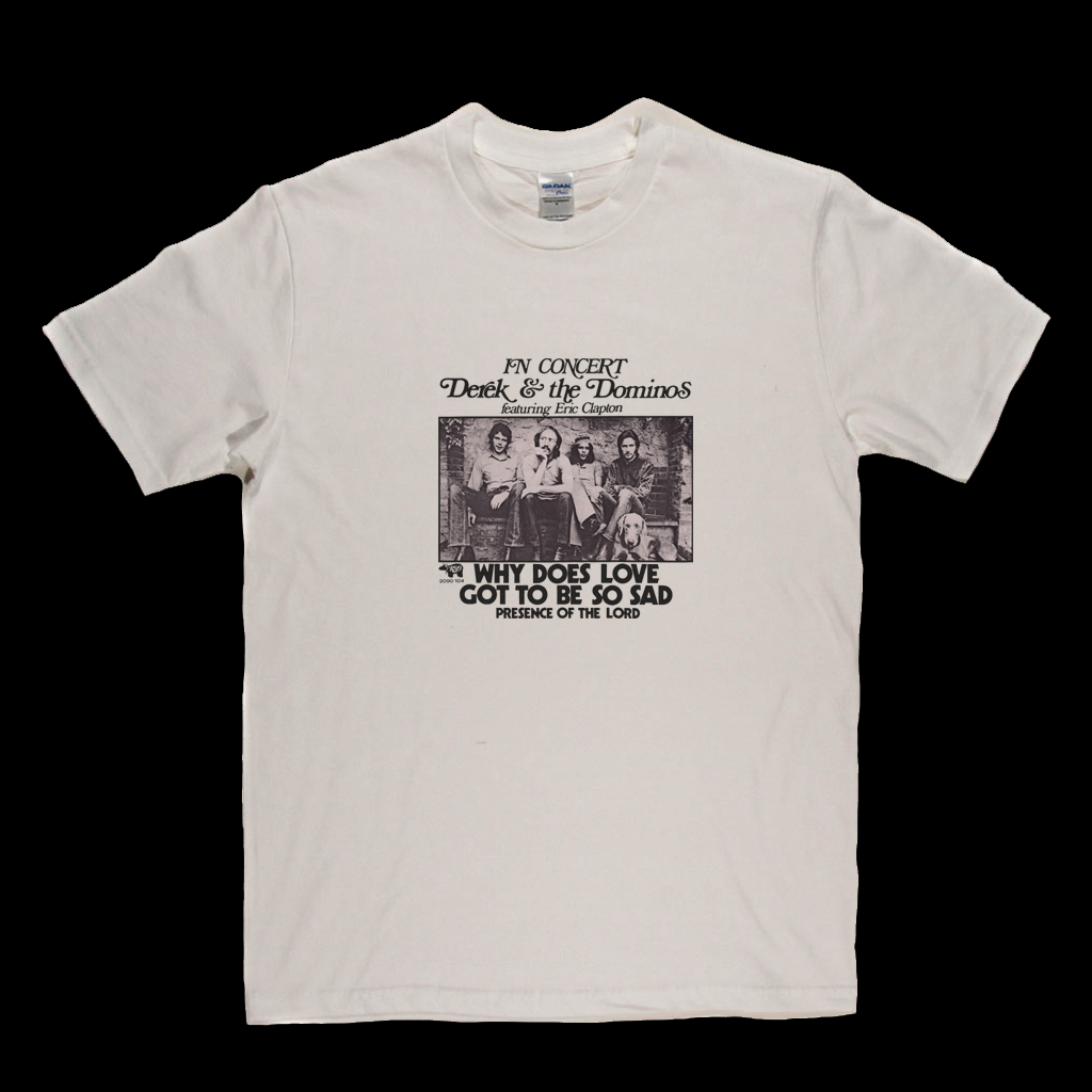 Derek And The Dominos Why Does Love Got To Be So Sad T-Shirt