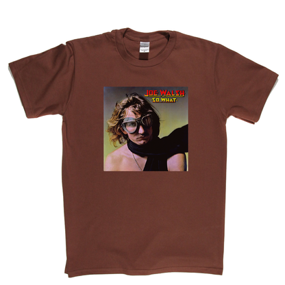 Joe Walsh So What T-Shirt