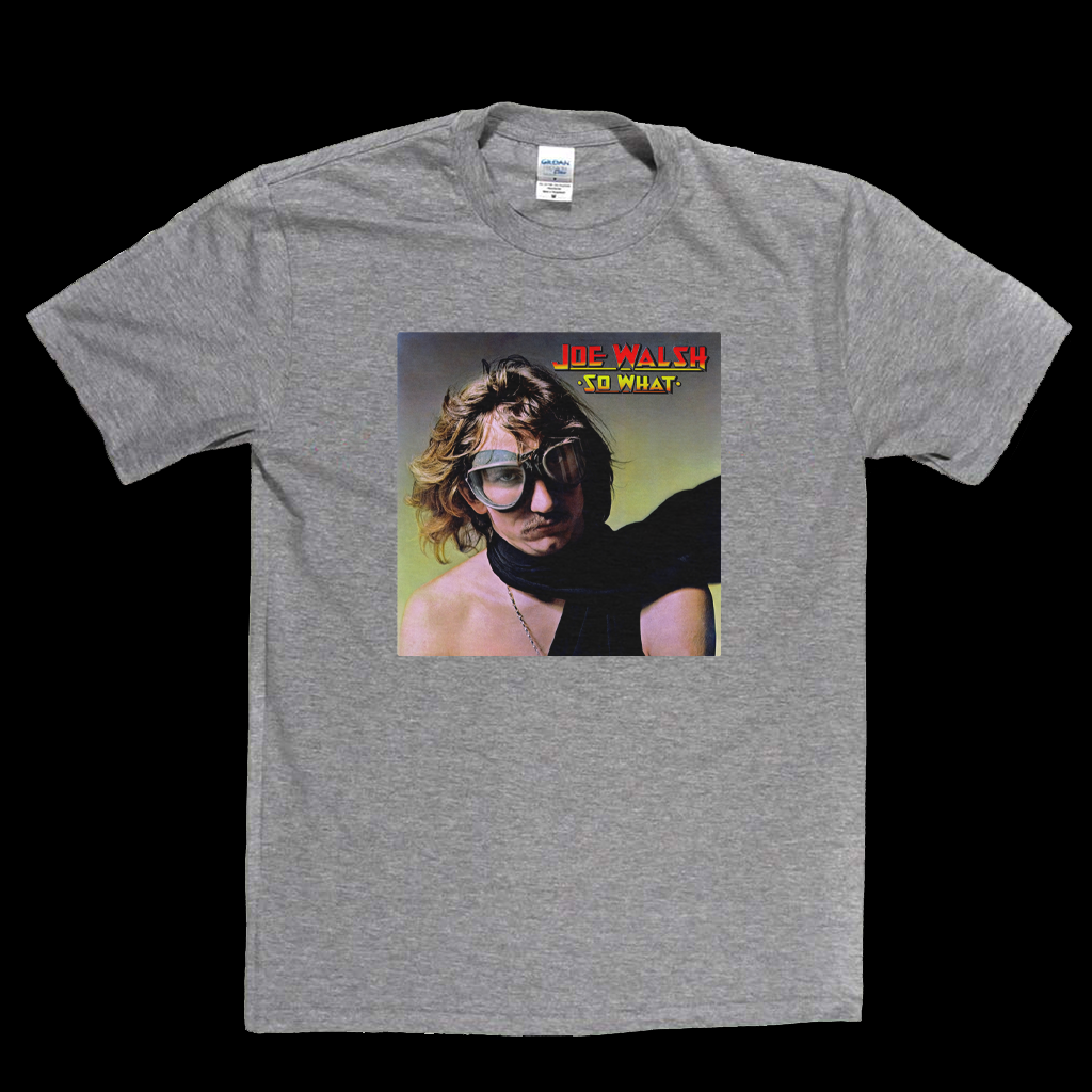 Joe Walsh So What T-Shirt