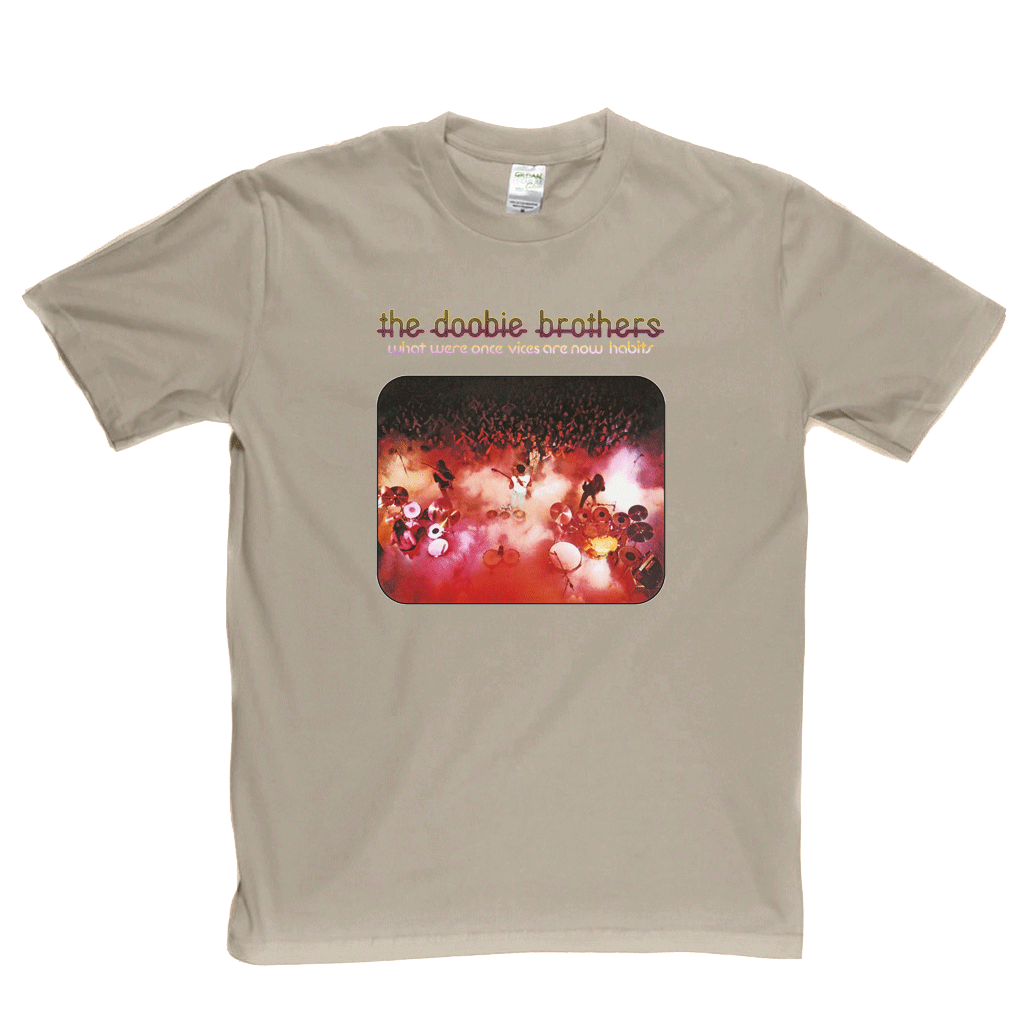 Doobie Brothers - What Were Once Vices Are Now Habits T-Shirt