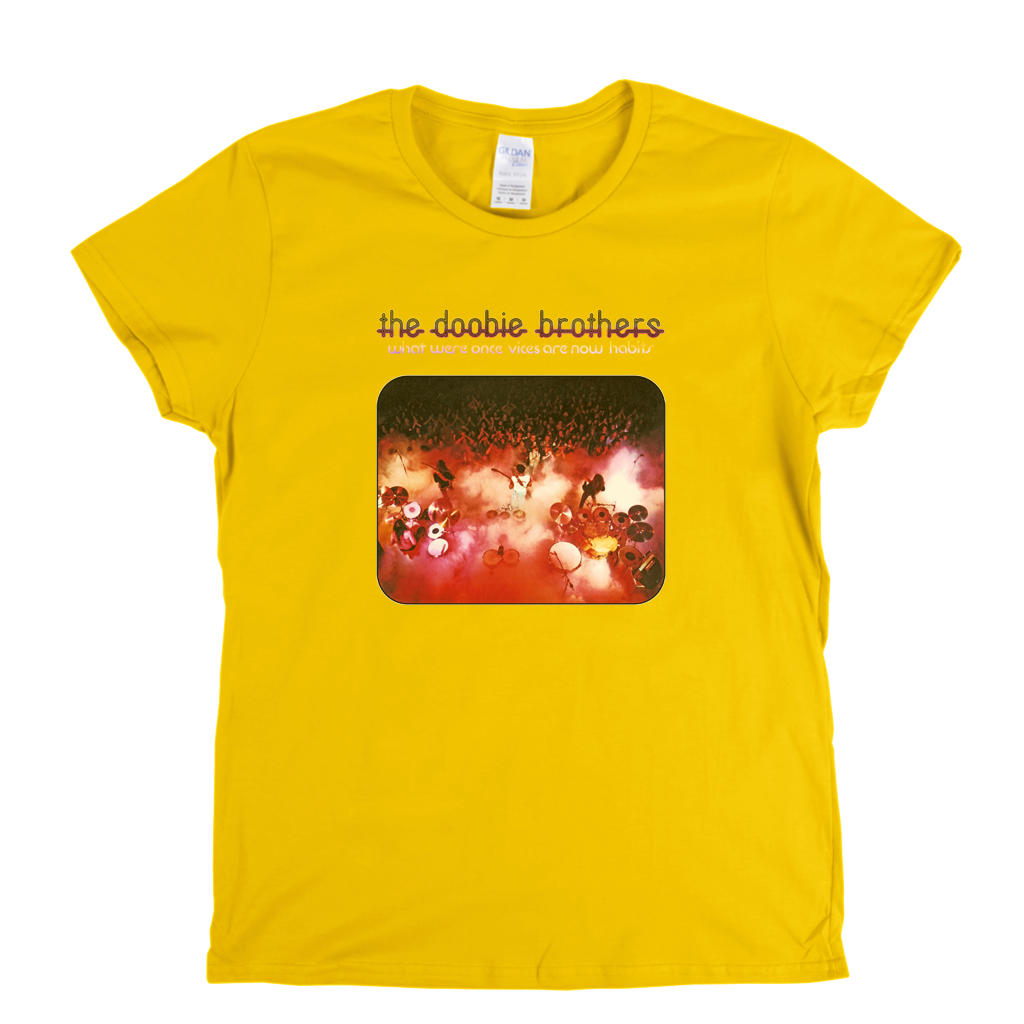 Doobie Brothers What Were Once Vices Are Now Habits Womens T-Shirt