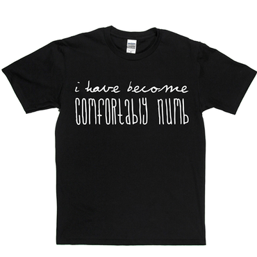 Comfortably Numb T Shirt