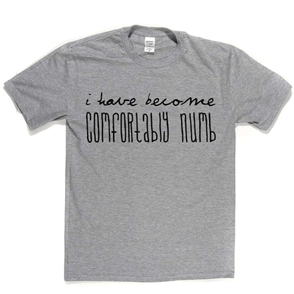 Comfortably Numb T Shirt