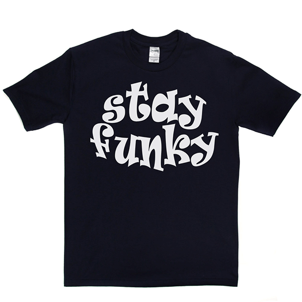 Stay Funky T-shirt