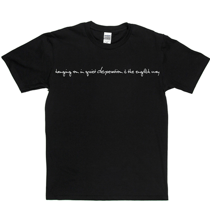 Hanging On In Quiet Desperation T-shirt