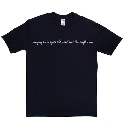 Hanging On In Quiet Desperation T-shirt