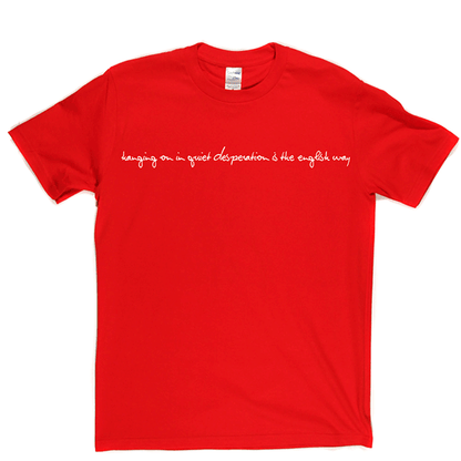 Hanging On In Quiet Desperation T-shirt