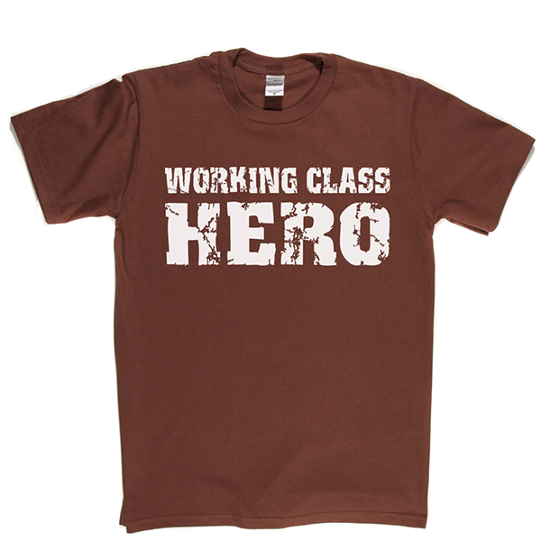 Working Class Hero T Shirt