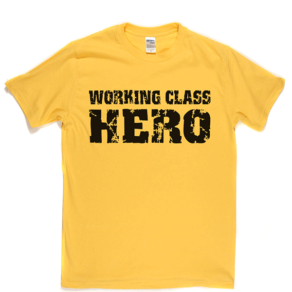 Working Class Hero T Shirt