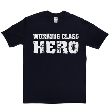 Working Class Hero T Shirt