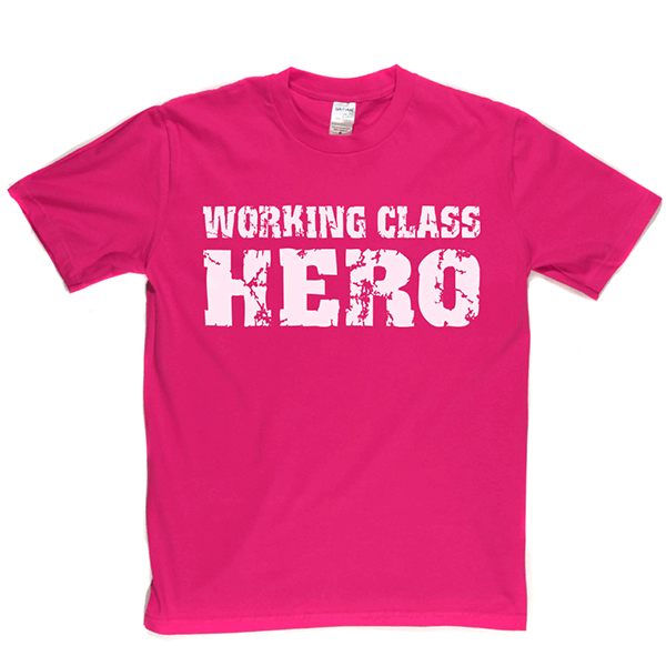 Working Class Hero T Shirt