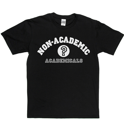 Non-Academic Academicals T Shirt