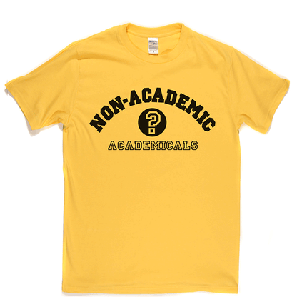 Non-Academic Academicals T Shirt