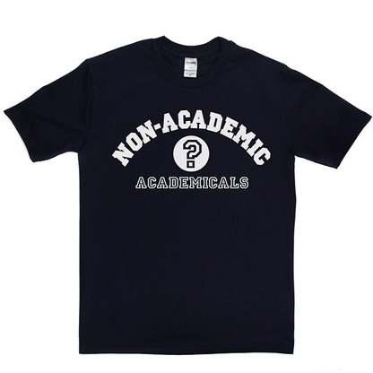 Non-Academic Academicals T Shirt