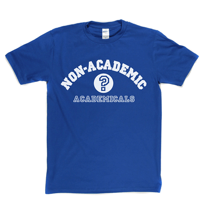 Non-Academic Academicals T Shirt