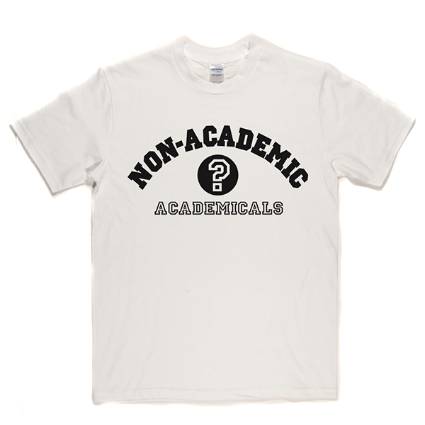 Non-Academic Academicals T Shirt