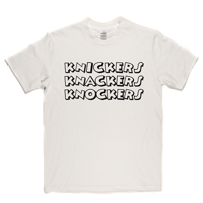 Knickers Knackers Knockers T Shirt