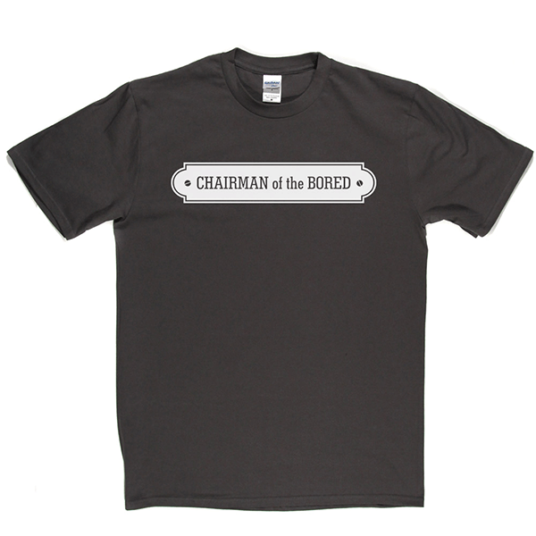 Chairman Bored T Shirt