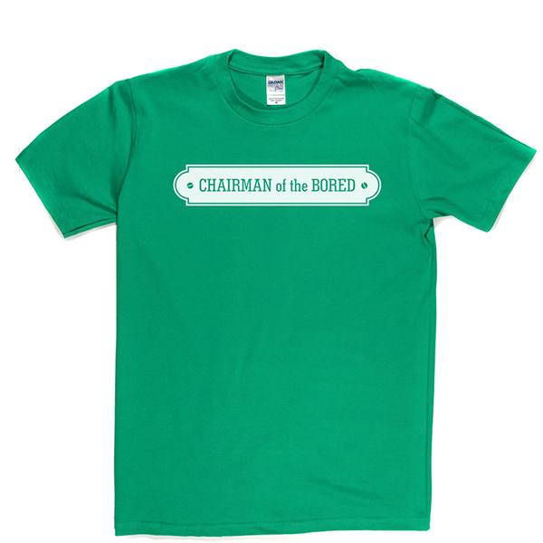 Chairman Bored T Shirt