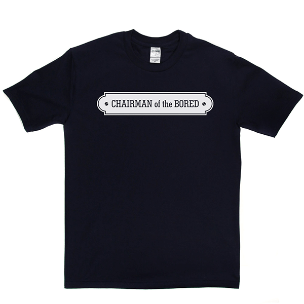 Chairman Bored T Shirt