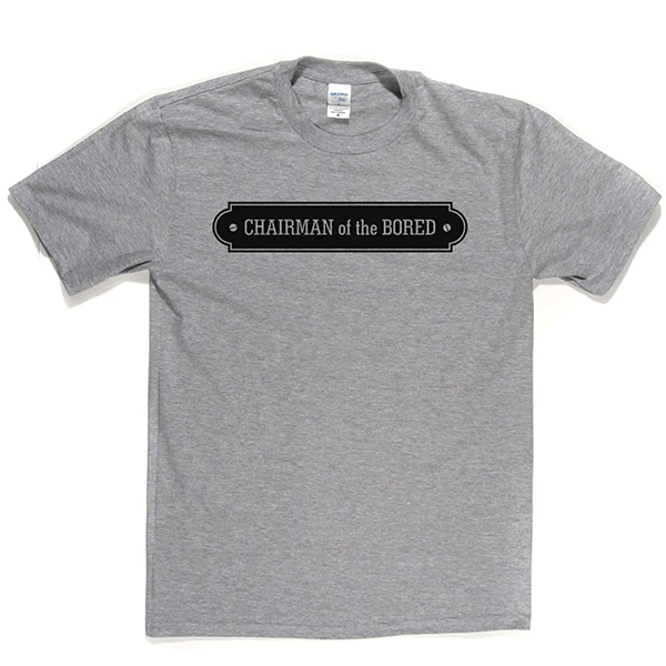 Chairman Bored T Shirt