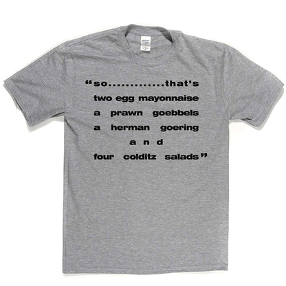 Fawlty Towers - Four Colditz Salads T Shirt