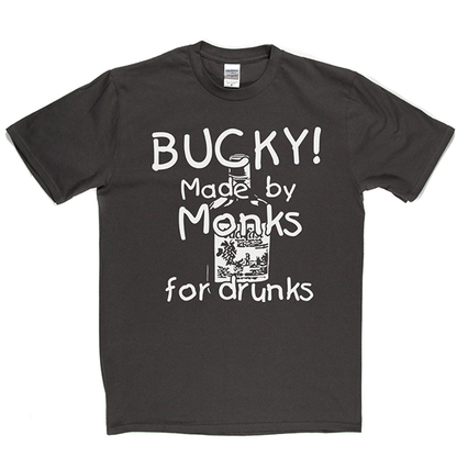 Bucky - Made by Monks for Drunks T Shirt