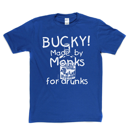 Bucky - Made by Monks for Drunks T Shirt