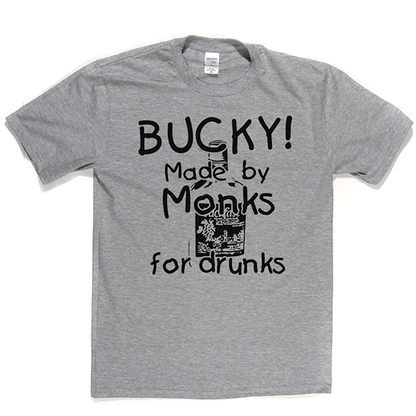 Bucky - Made by Monks for Drunks T Shirt