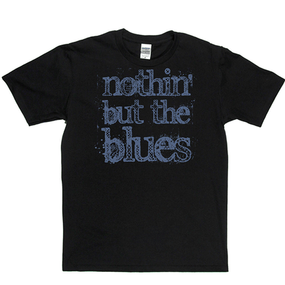 Nothin But The Blues T-shirt