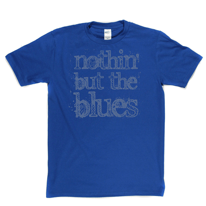 Nothin But The Blues T-shirt