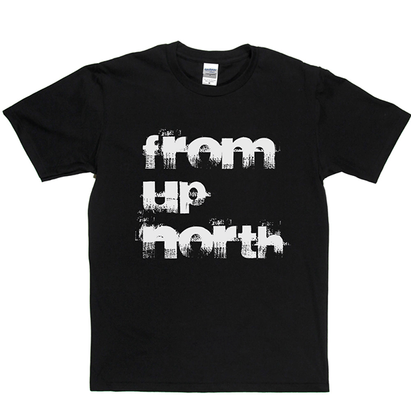 From Up North T Shirt