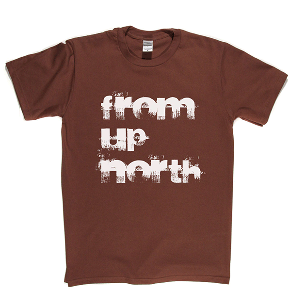 From Up North T Shirt