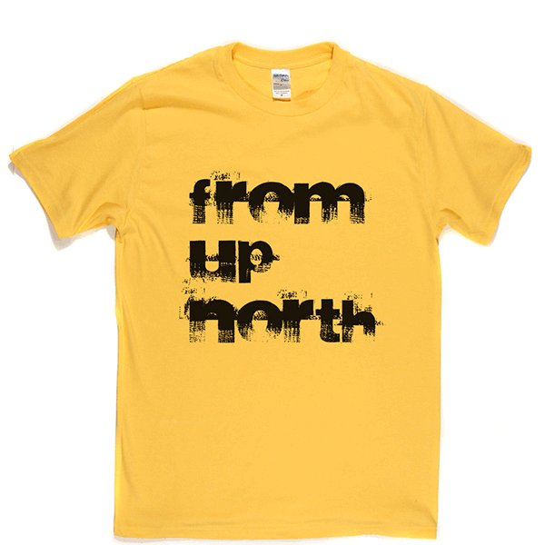 From Up North T Shirt