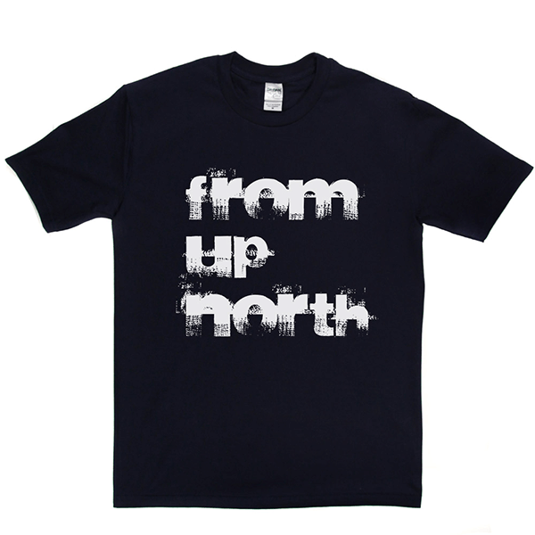 From Up North T Shirt