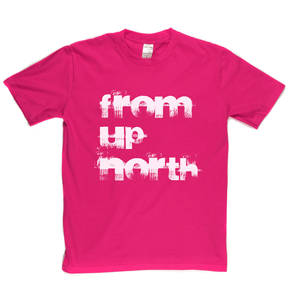 From Up North T Shirt