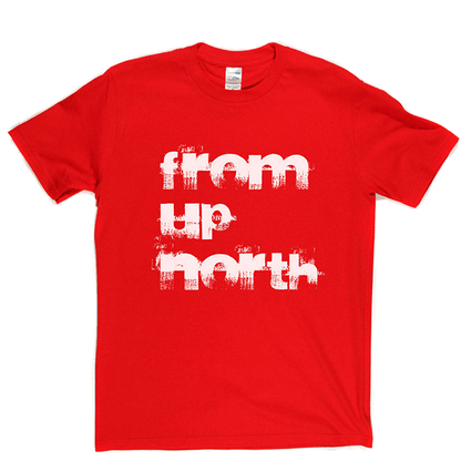 From Up North T Shirt