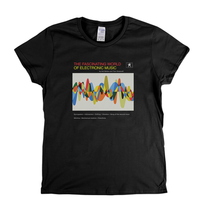 The Fascinating World Of Electronic Music Womens T-Shirt