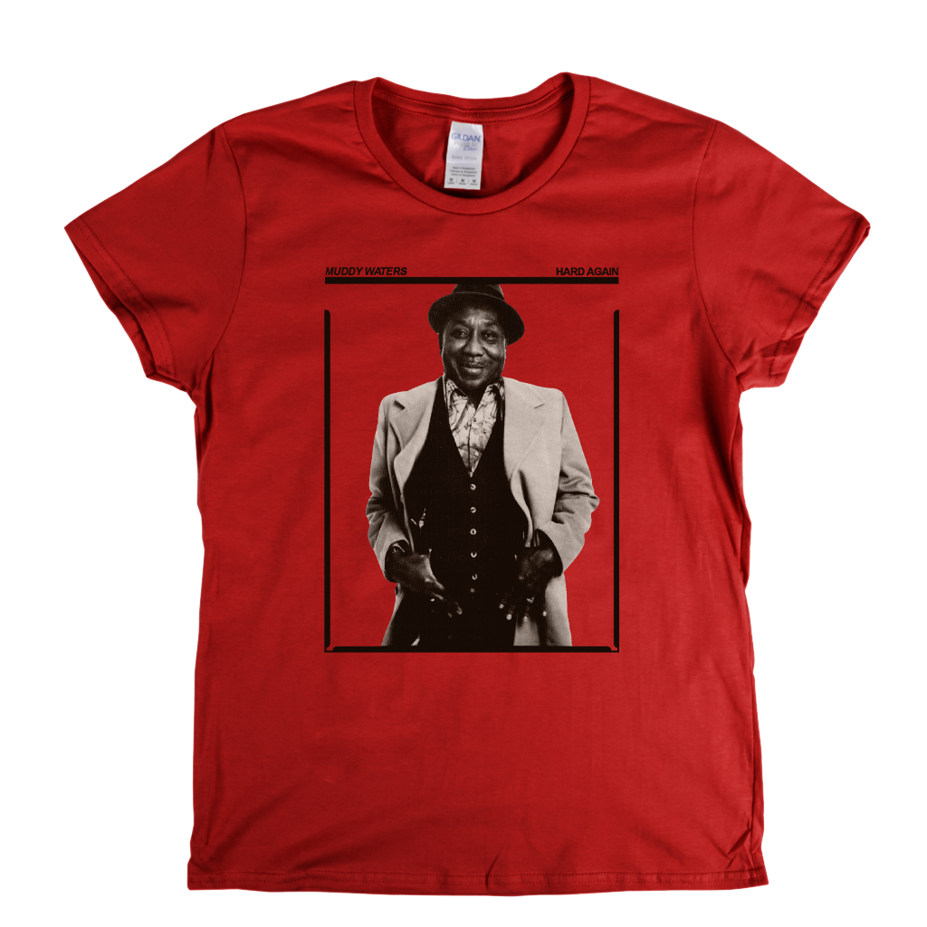 Muddy Waters Hard Again Womens T-Shirt