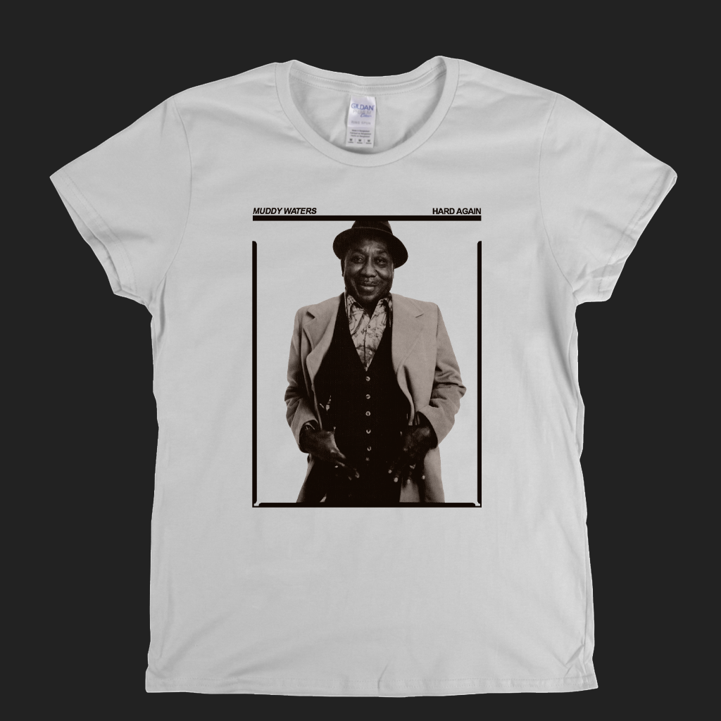 Muddy Waters Hard Again Womens T-Shirt