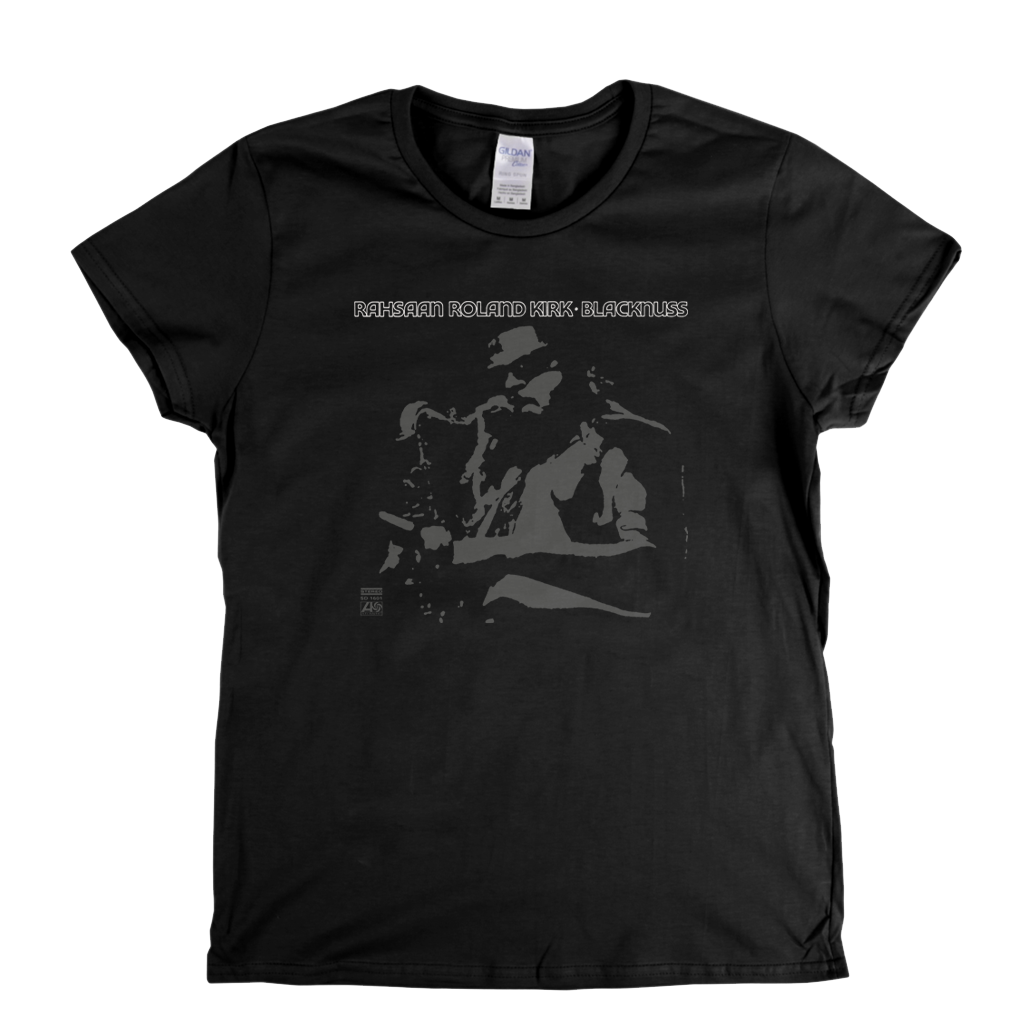 Rahsaan Roland Kirk Blacknuss Womens T-Shirt