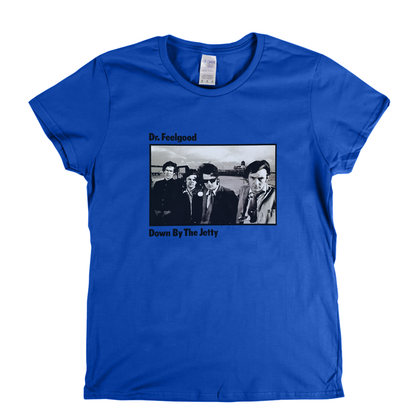 Dr Feelgood Down By The Jetty Womens T-Shirt