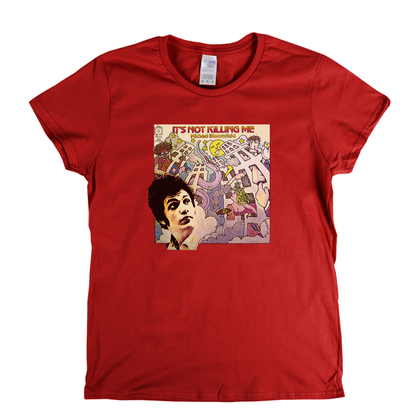 Michael Bloomfield Its Not Killing Me Womens T-Shirt